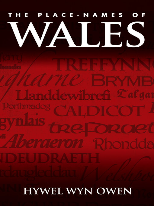 Title details for The Place-Names of Wales by Hywel Wyn Owen - Available